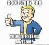 your life seems awesome.JPG
