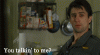 talking to me 2.gif
