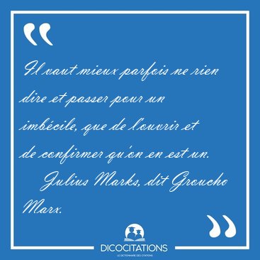 Il_vaut_mieux_parfois_ne_rien_dire_et_passer_pour_un_imbecile_que_de_l_ouvrir_et_de_-34473.png